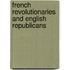 French Revolutionaries and English Republicans