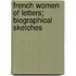 French Women Of Letters; Biographical Sketches