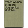 French Women Of Letters; Biographical Sketches door Julia Kavanagh