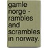 Gamle Norge - Rambles And Scrambles In Norway.