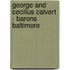 George and Cecilius Calvert - Barons Baltimore