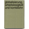 Globalisierung, Arbeitslosigkeit und Kombilohn door Jens Stubbe