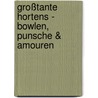 Großtante Hortens - Bowlen, Punsche & Amouren door Leonhard Reinirkens
