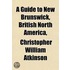 Guide To New Brunswick, British North America