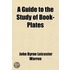 Guide To The Study Of Book-Plates; (Ex-Libris)