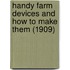 Handy Farm Devices and How to Make Them (1909)