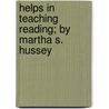 Helps In Teaching Reading; By Martha S. Hussey door Martha S. Hussey
