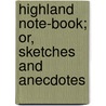 Highland Note-Book; Or, Sketches And Anecdotes door Robert Carruthers