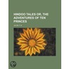 Hindoo Tales Or, the Adventures of Ten Princes door P.W. Jacob