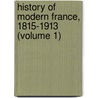 History Of Modern France, 1815-1913 (Volume 1) door Emile Bourgeois