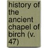 History Of The Ancient Chapel Of Birch (V. 47)