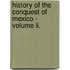 History Of The Conquest Of Mexico - Volume Ii.