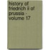 History Of Friedrich Ii Of Prussia - Volume 17