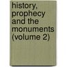 History, Prophecy And The Monuments (Volume 2) door James Frederick McCurdy