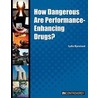 How Dangerous Are Performance-Enhancing Drugs? by Lydia D. Bjornlund