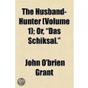 Husband-Hunter (Volume 1); Or, "Das Schiksal." door John O'Brien Grant