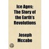 Ice Ages; The Story of the Earth's Revolutions