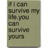 If I Can Survive My Life.You Can Survive Yours