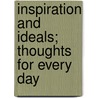 Inspiration And Ideals; Thoughts For Every Day by Grenville Kleiser
