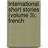 International Short Stories (Volume 3); French by William Patten