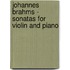 Johannes Brahms - Sonatas For Violin And Piano
