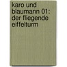Karo und Blaumann 01: Der fliegende Eiffelturm by Jörg Hilbert