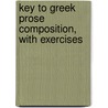 Key To Greek Prose Composition, With Exercises door Arthur Sidgwick