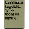 Kommissar Kugelblitz 17. Kk Fischt Im Internet door Ursel Scheffler