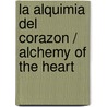 La alquimia del corazon / Alchemy of the Heart door Michael Brown