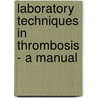 Laboratory Techniques In Thrombosis - A Manual door J. Jespersen