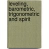 Leveling, Barometric, Trigonometric And Spirit by Ira O. Baker