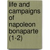 Life And Campaigns Of Napoleon Bonaparte (1-2) by Antoine Vincent Arnault