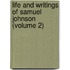 Life And Writings Of Samuel Johnson (Volume 2)