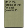 Life In The Forests Of The Far East (Volume 2) by Spenser St. John