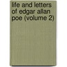 Life and Letters of Edgar Allan Poe (Volume 2) door James Albert Harrison