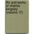 Life and Works of Charles Kingsley (Volume 17)