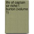 Life of Captain Sir Richd F. Burton (Volume 1)