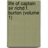 Life of Captain Sir Richd F. Burton (Volume 1) door Lady Isabel Burton