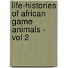 Life-Histories Of African Game Animals - Vol 2 by Iv Theodore Roosevelt