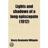 Lights And Shadows Of A Long Episcopate (1912) door Henry Benjamin Whipple