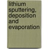 Lithium Sputtering, Deposition And Evaporation door Martin J. Neumann