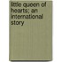 Little Queen Of Hearts; An International Story