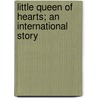 Little Queen Of Hearts; An International Story door Ruth Ogden