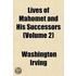 Lives of Mahomet and His Successors (Volume 2)