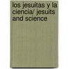 Los Jesuitas y la ciencia/ Jesuits and Science door Artes de Mexico