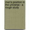 Man's Position in the Universe - A Rough Study door A. Rough Survey