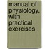 Manual of Physiology, with Practical Exercises