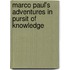 Marco Paul's Adventures In Pursit Of Knowledge