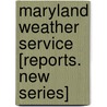 Maryland Weather Service [Reports. New Series] door Maryland. Weat Service