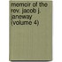 Memoir Of The Rev. Jacob J. Janeway (volume 4)